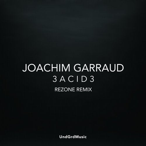 Download Joachim Garraud - 3Acid3 (Rezone Remix) on Electrobuzz