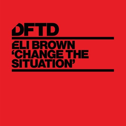 Download Eli Brown - Change The Situation on Electrobuzz