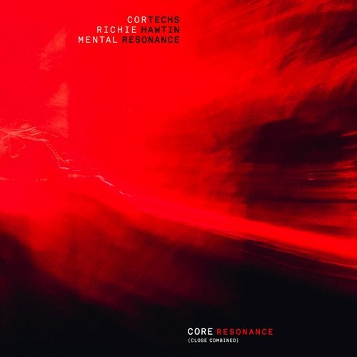 image cover: Richie Hawtin, Cortechs, Mental Resonance - Core Resonance (CLOSE combined) / PLUS8136