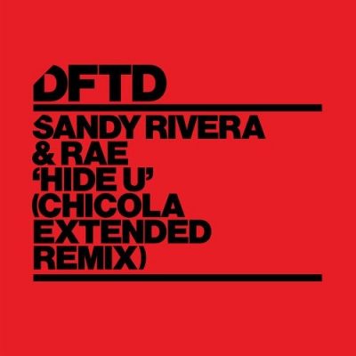 091251 346 09125020 Chicola, Sandy Rivera, Rae - Hide U - Chicola Extended Remix / DFTDS138D2