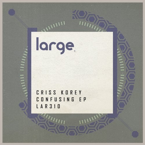 image cover: Criss Korey - Confusing EP / LAR310