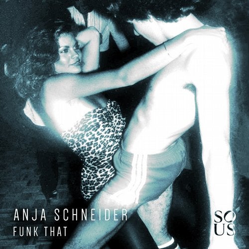 image cover: Anja Schneider - Funk That / SOUS011