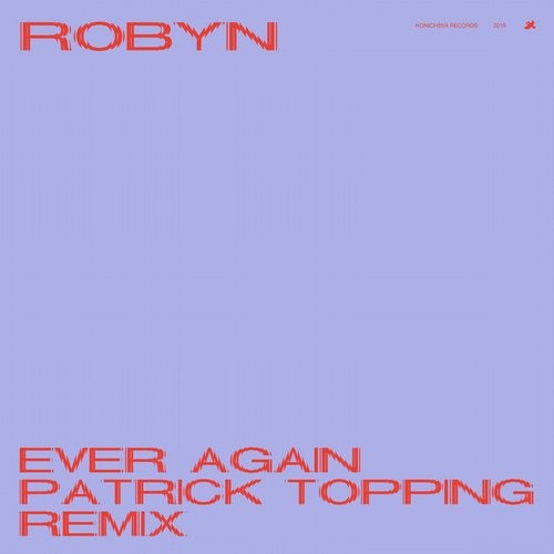 image cover: Robyn - Ever Again / (Patrick Topping Remix)