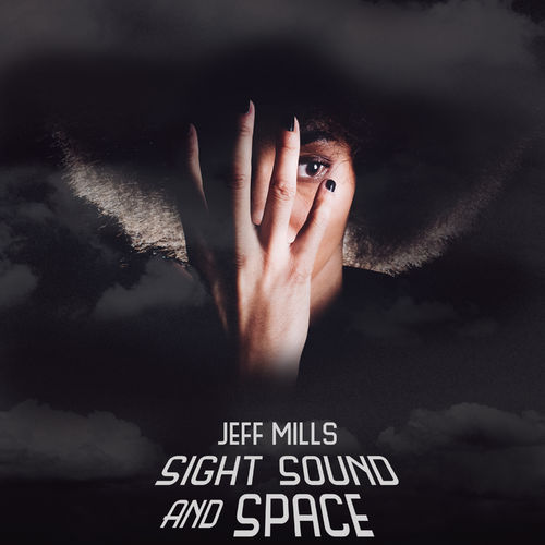 image cover: Jeff Mills - SIGHT SOUND AND SPACE