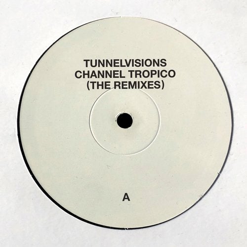 image cover: Tunnelvisions - Channel Tropico (The Remixes) / ATM072