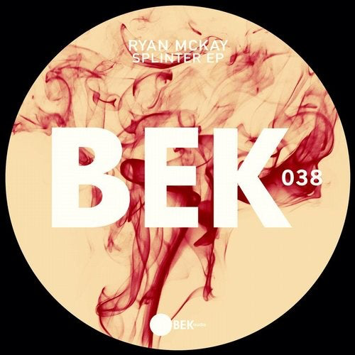 image cover: Ryan McKay - Splinter EP / BEK038