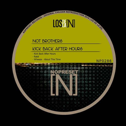 image cover: Not Brothers - Kick Back After Hours / NOPRESET Records
