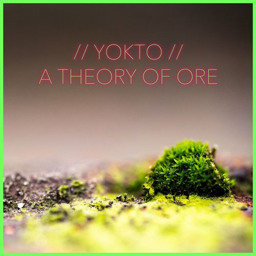 image cover: YOKTO - A Theory Of Ore / Connaisseur Recordings