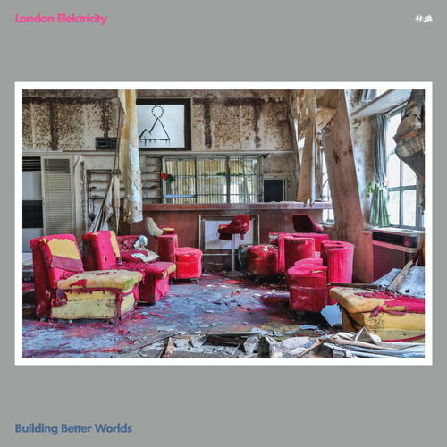 image cover: London Elektricity - Building Better Worlds /