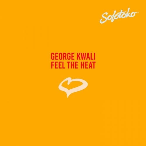 image cover: George Kwali - Feel the Heat / SOLOTOKO036