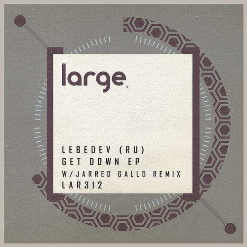 image cover: Lebedev (RU) - Get Down EP / LAR312