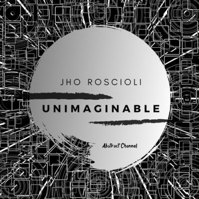 111251 346 091119710 Jho Roscioli - Unimaginable / Abstract Channel