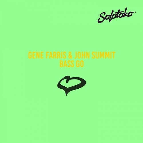 image cover: Gene Farris, John Summit - Bass Go / SOLOTOKO
