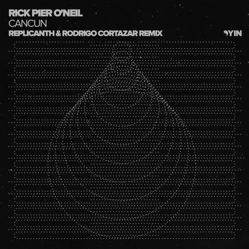 image cover: Rick Pier O'Neil - Cancun (Replicanth & Rodrigo Cortazar Remix) / Yin