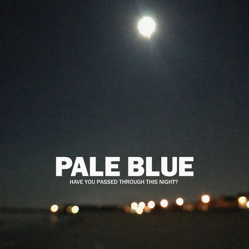 image cover: Pale Blue - Have You Passed Through This Night / 2MR
