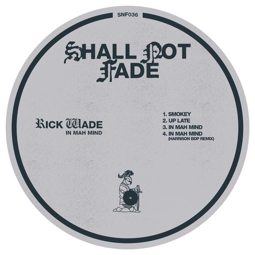 image cover: Rick Wade - In Mah Mind / Shall Not Fade