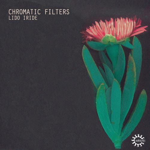 image cover: Chromatic Filters - Lido Iride / Rebirth
