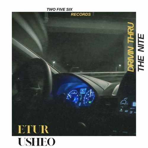 image cover: Etur Usheo - Driving Thru the Nite / TWOFIVESIX RECORDS