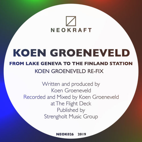 image cover: Koen Groeneveld - From Lake Geneva To The Finland Station (Koen Groeneveld Re-Fix) / Neokraft