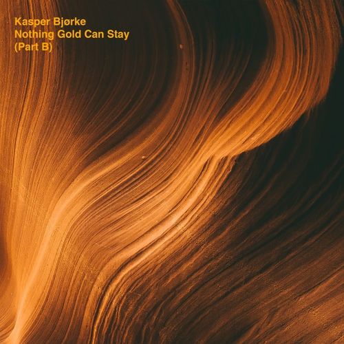 image cover: Kasper Bjørke - Nothing Gold Can Stay (Part B) / hfn music