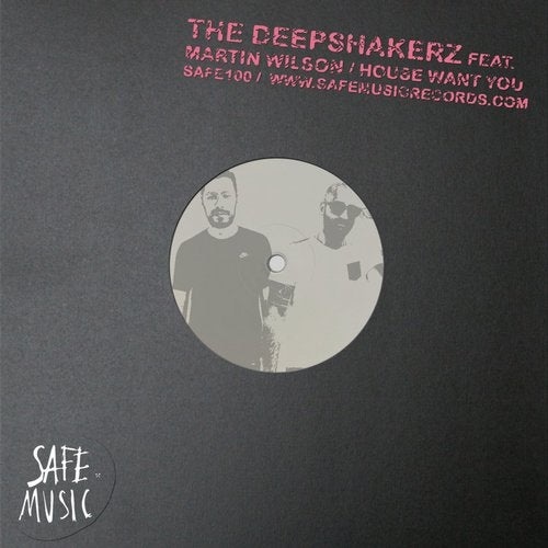 image cover: The Deepshakerz, Martin Wilson - House Want You (Incl. Dario D'Attis and Supernova remixes) / SAFE100B