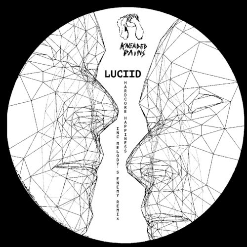 image cover: Luciid - Hardcore Happiness / Kneaded Pains