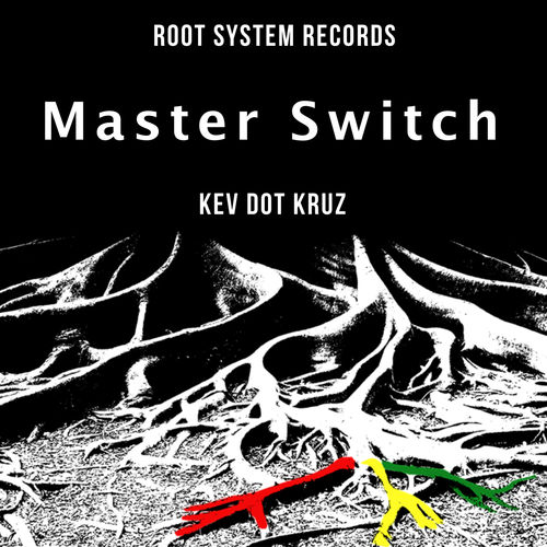image cover: Kev Dot Kruz - Master Switch / Root System Records