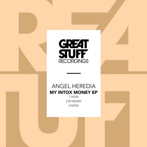 image cover: Angel Heredia - My Intox Money EP / Great Stuff Recordings