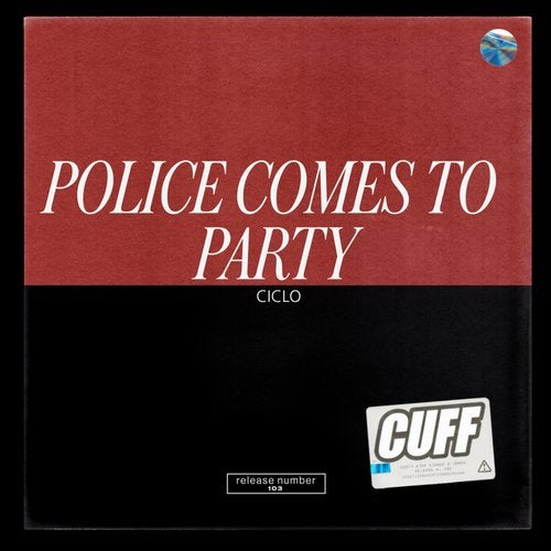 image cover: Ciclo - Police Comes To Party / CUFF