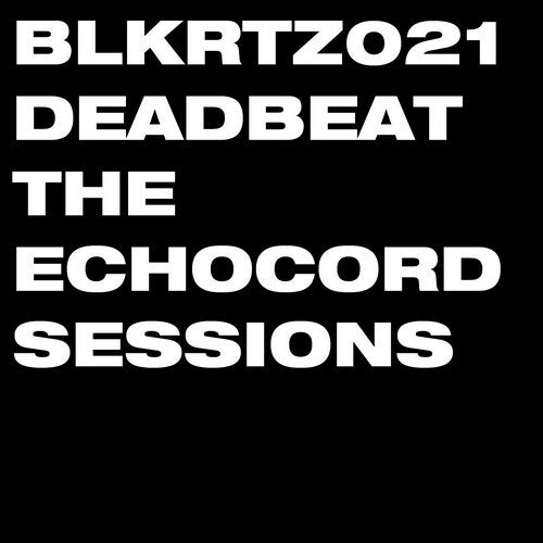 image cover: Deadbeat - The Echocord Sessions / BLKRTZ