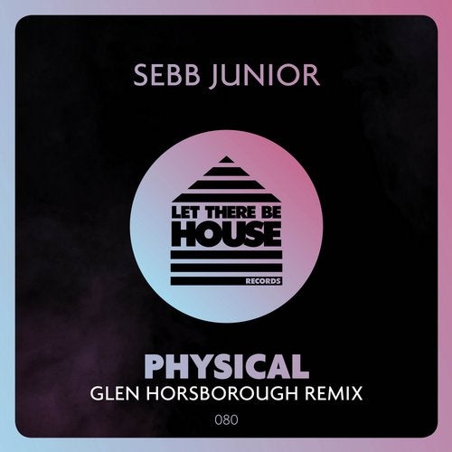 image cover: Glen Horsborough, Sebb Junior - Physical / Let There Be House Records