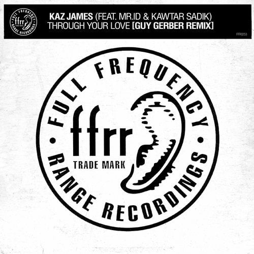 image cover: Guy Gerber, Kaz James, Kawtar Sadik, Mr.ID - Through Your Love (feat. Mr.id & Kawtar Sadik) / FFRR