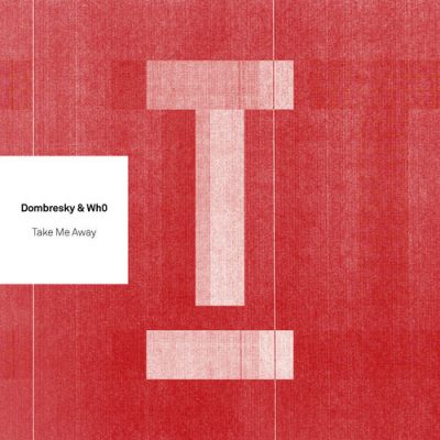 121251 346 09166296 Dombresky - Take Me Away / Toolroom Records
