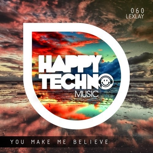 image cover: Lexlay - You Make Me Believe / Happy Techno Music