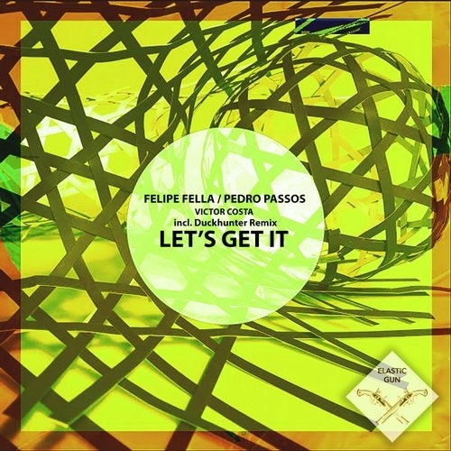 image cover: Felipe Fella, Pedro Passos - Lets Get It / Elastic Gun