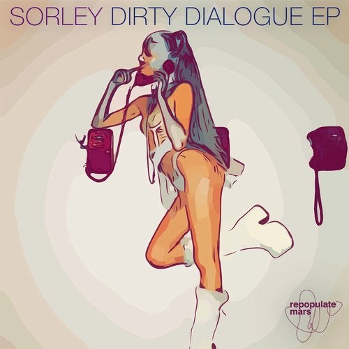 image cover: Sorley - Dirty Dialogue EP / Repopulate Mars
