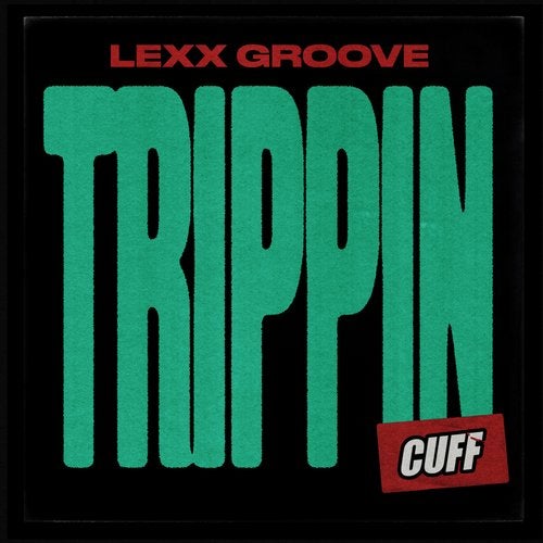 image cover: Lexx Groove - Trippin / CUFF