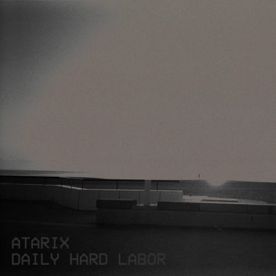 01 2020 346 09154866 Atarix - Daily Hard Labor / Atarix