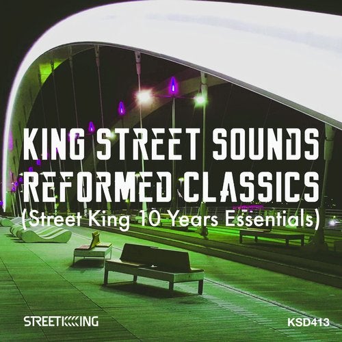 image cover: VA - King Street Sounds Reformed Classics (Street King 10 Years Essentials) / Street King