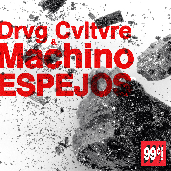 image cover: Machino & Drvg Cvltvre - Espejos / 99CTS RCRDS
