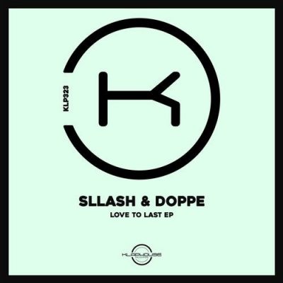 02 2020 346 09121288 Sllash & Doppe - Love To Last / Klaphouse Records