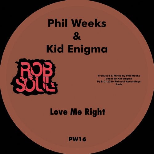 image cover: Phil Weeks, Kid Enigma - Love Me Right / Robsoul Recordings