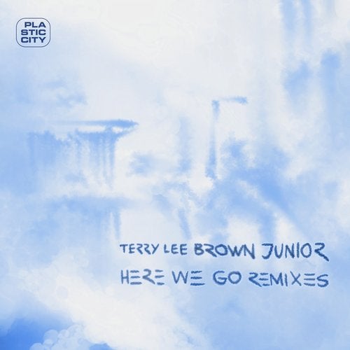image cover: Terry Lee Brown Junior - Here We Go - Remixes / Plastic City