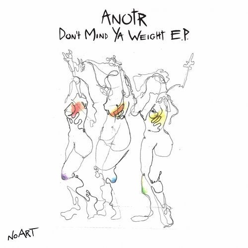 image cover: ANOTR - Don't Mind Ya Weight EP / NO ART