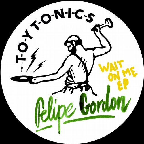 image cover: Felipe Gordon - Wait on Me EP / Toy Tonics