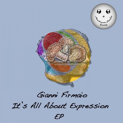 image cover: Gianni Firmaio - It's All About Expression EP / Mushroom Smile Records