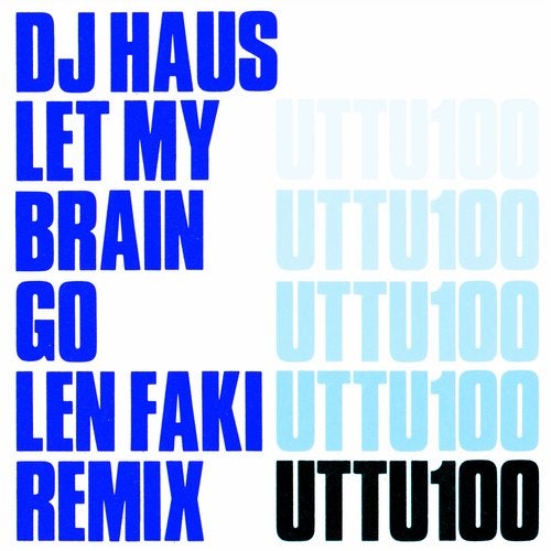 image cover: DJ Haus - Let My Brain Go (Len Faki Remix) / Unknown To The Unknown