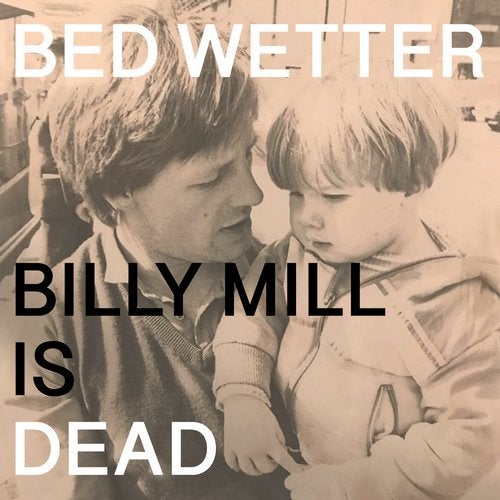 image cover: Man Power - Man Power presents: Bed Wetter "Billy Mill is Dead" / Me Me Me