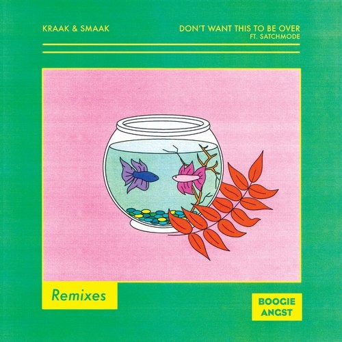 image cover: Kraak & Smaak, Satchmode - Don't Want This to Be Over (feat. Satchmode) [Remixes] / Boogie Angst