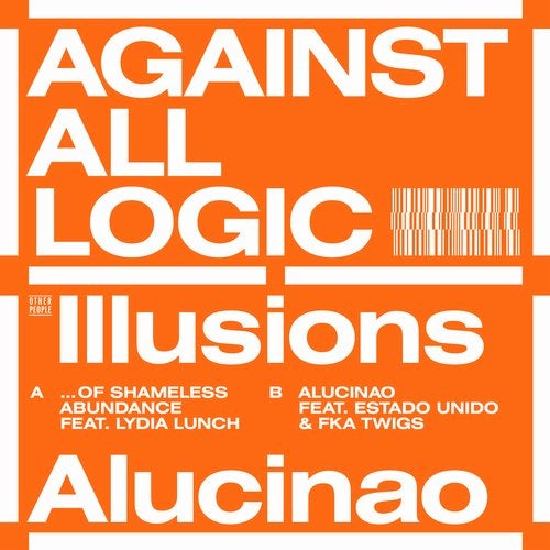 image cover: Against All Logic - Illusions of Shameless Abundance / Other People